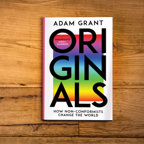 Originals : How Non-Conformists Change The World by Adam Grant