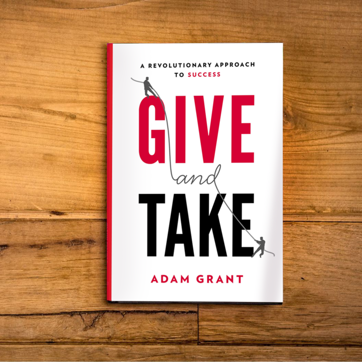 Give and Take : A Revolutionary Approach to Success by Adam Grant