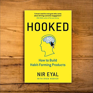 Hooked: How to Build Habit-Forming Products by Nir Eyal